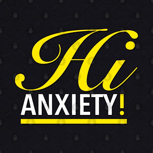 Hi Anxiety! by LininaDesigns